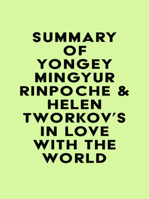 cover image of Summary of Yongey Mingyur Rinpoche & Helen Tworkov's In Love with the World